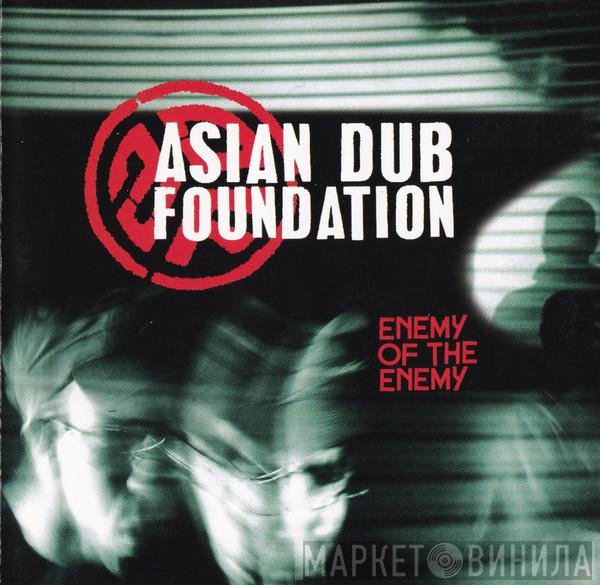 Asian Dub Foundation - Enemy Of The Enemy