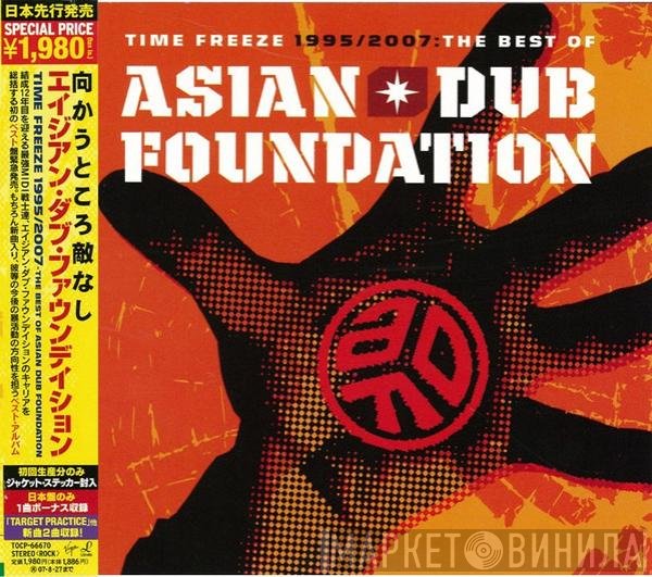 Asian Dub Foundation - Time Freeze 1995/2007: The Best Of Asian Dub Foundation