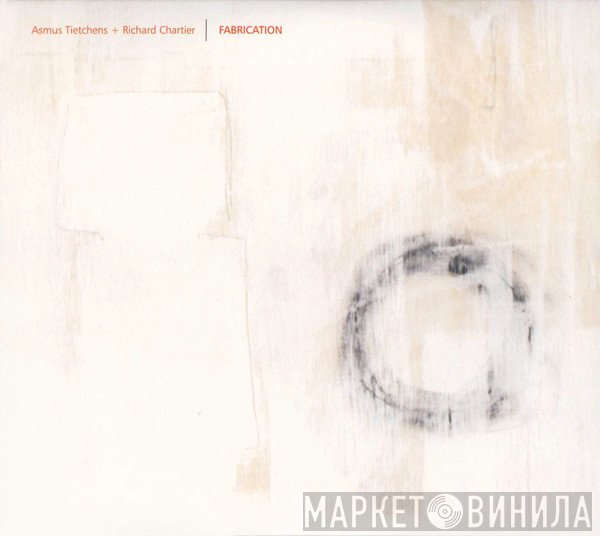 Asmus Tietchens & Richard Chartier  - Fabrication