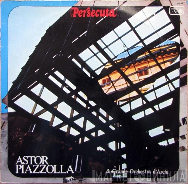 Astor Piazzolla & Grande Orchestra D'Archi  - Persecuta