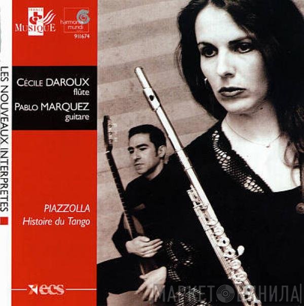 Astor Piazzolla, Cécile Daroux, Pablo Márquez - Piazzolla : Histoire Du Tango