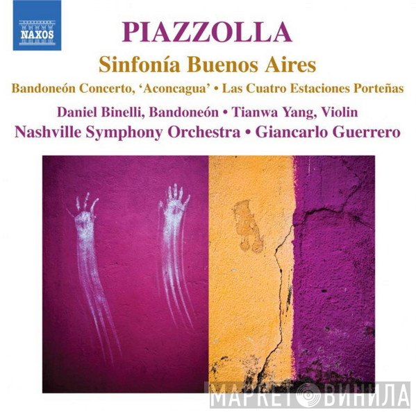 Astor Piazzolla, Daniel Binelli, Nashville Symphony Orchestra, Giancarlo Guerrero, Tianwa Yang - Sinfonía Buenos Aires • Bandoneón Concerto, 'Aconcagua' • Las Cuatro Estaciones Porteñas