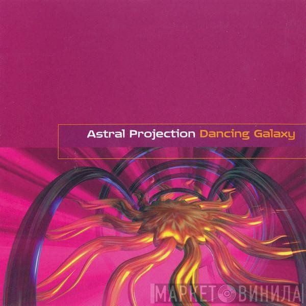 Astral Projection  - Dancing Galaxy