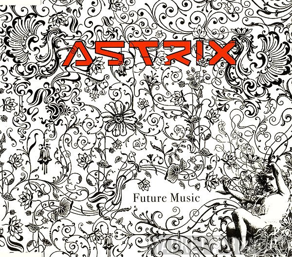 Astrix  - Future Music