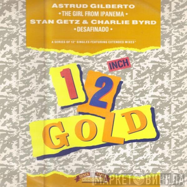 Astrud Gilberto, Stan Getz, Charlie Byrd - The Girl From Ipanema / Desafinado