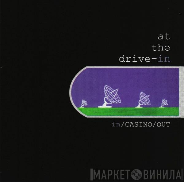 At The Drive-In  - In/Casino/Out