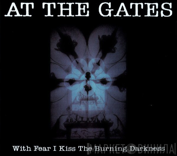 At The Gates - With Fear I Kiss The Burning Darkness