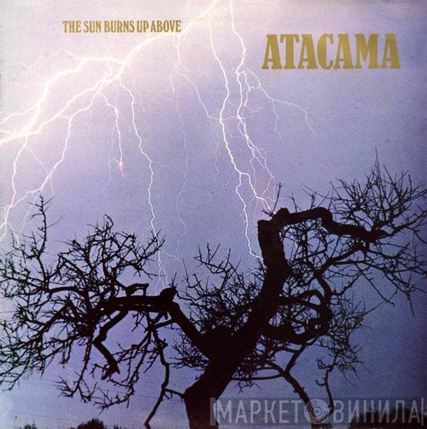 Atacama - The Sun Burns Up Above