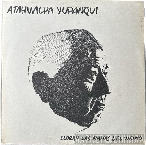 Atahualpa Yupanqui  - Lloran Las Ramas Del Viento