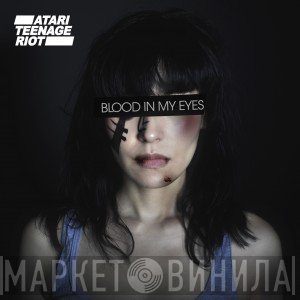 Atari Teenage Riot  - Blood In My Eyes