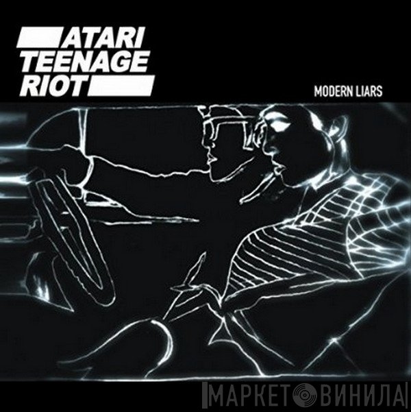 Atari Teenage Riot  - Modern Liars