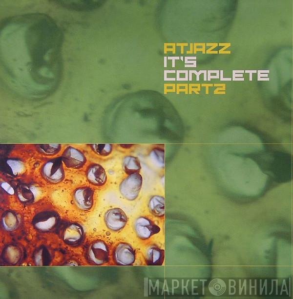 Atjazz  - It's Complete (Part2)