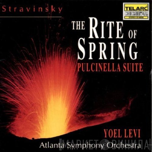 Atlanta Symphony Orchestra, Yoel Levi, Igor Stravinsky  - Stravinsky: The Rite Of Spring / Pulcinella Suite