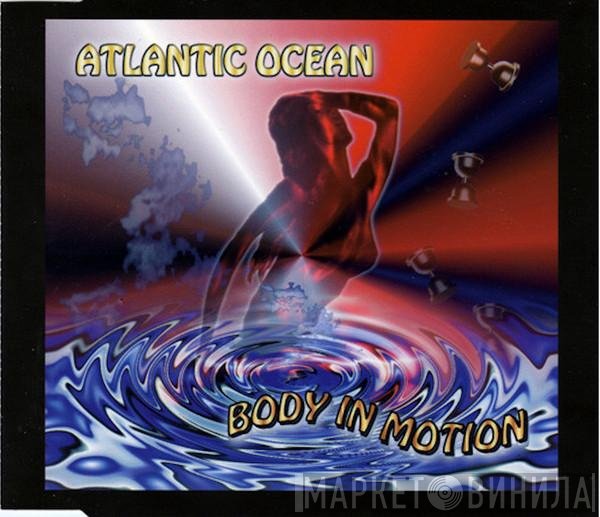 Atlantic Ocean  - Body In Motion