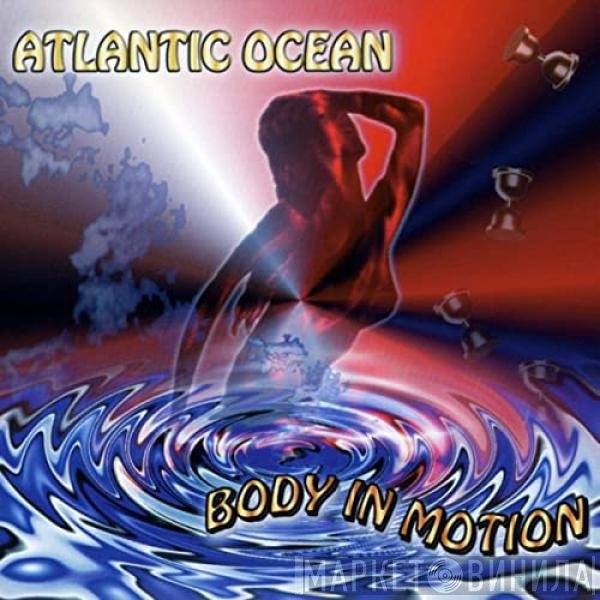 Atlantic Ocean  - Body In Motion