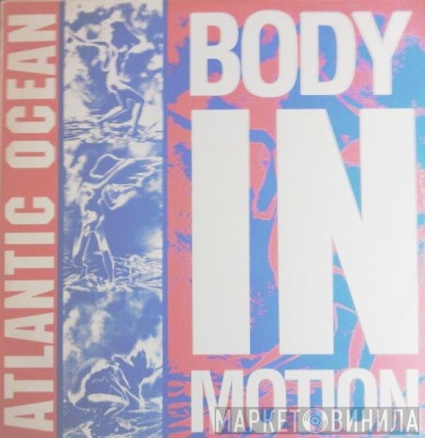 Atlantic Ocean  - Body In Motion