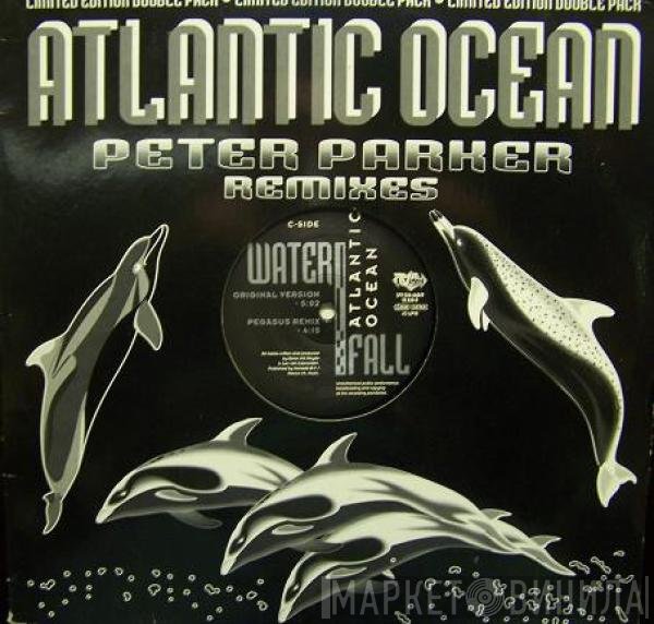 Atlantic Ocean - Waterfall (Peter Parker Remixes)
