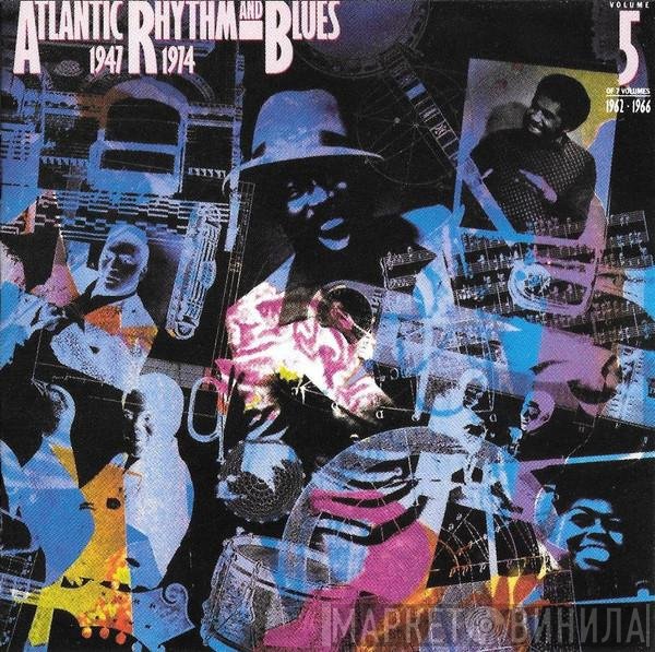  - Atlantic Rhythm &amp; Blues 1947-1974 (Volume 5 1962-1966)