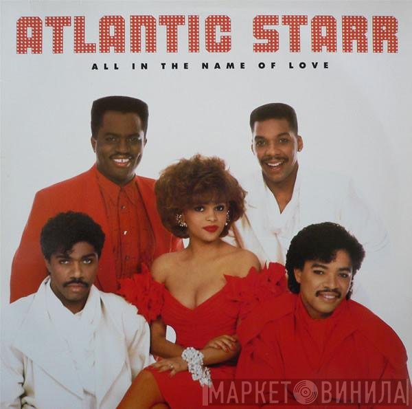 Atlantic Starr  - All In The Name Of Love