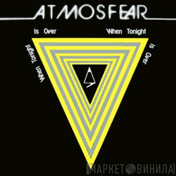 Atmosfear  - When Tonight Is Over