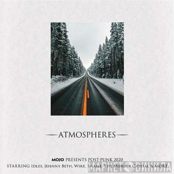  - Atmospheres (Mojo Presents Post-Punk 2020)
