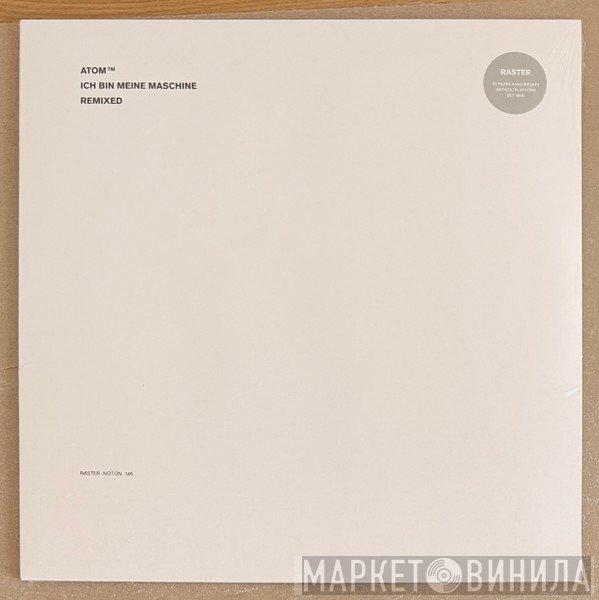 Atom™ - Ich Bin Meine Maschine - Remixed (30 Years Anniversary Edition)