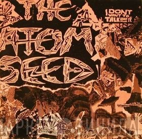 Atom Seed - I Don't Want To Talk About It