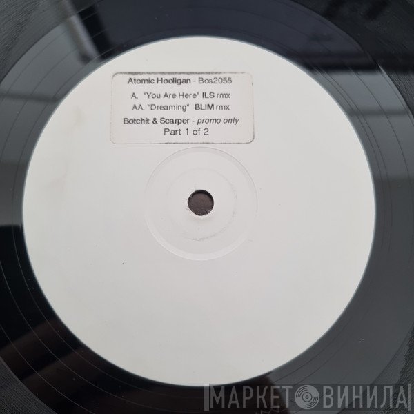 Atomic Hooligan - You Are Here The Remixes (Part 1 Of 2)