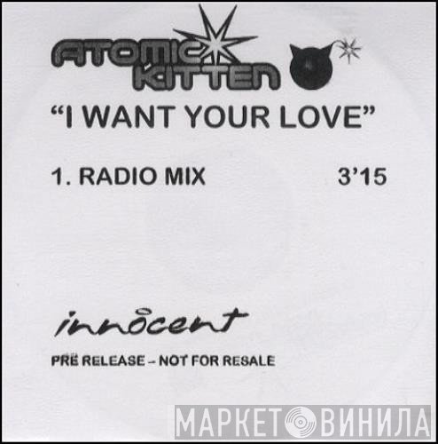 Atomic Kitten - I Want Your Love