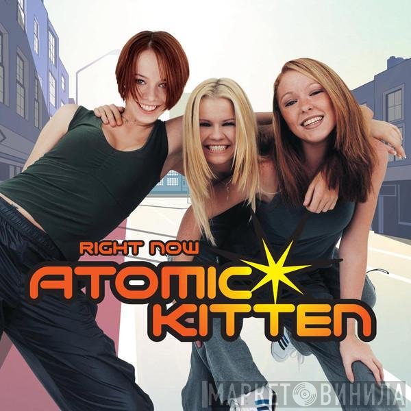 Atomic Kitten  - Right Now
