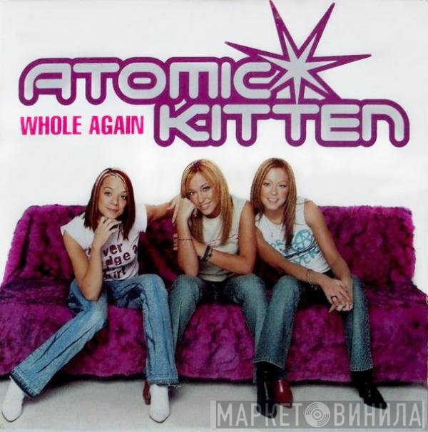Atomic Kitten  - Whole Again