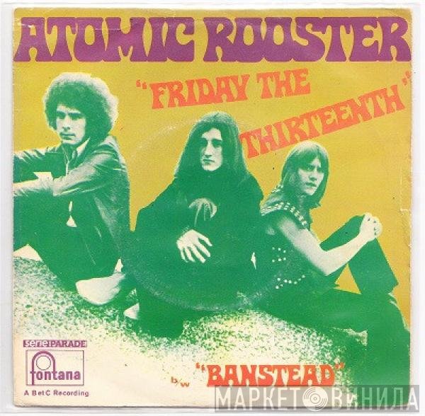 Atomic Rooster  - Friday The 13th / Banstead