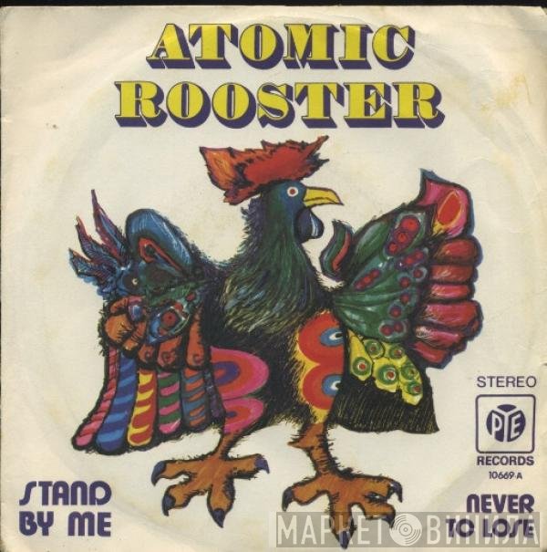 Atomic Rooster  - Stand By Me / Never To Lose
