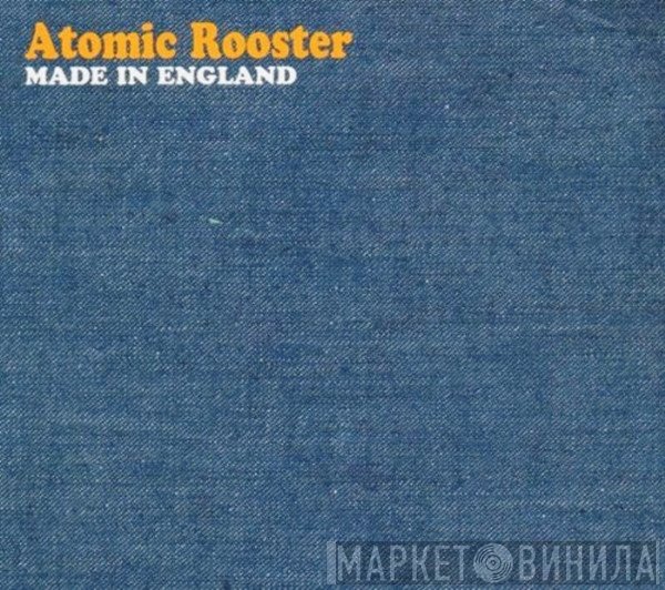 Atomic Rooster  - Made In England