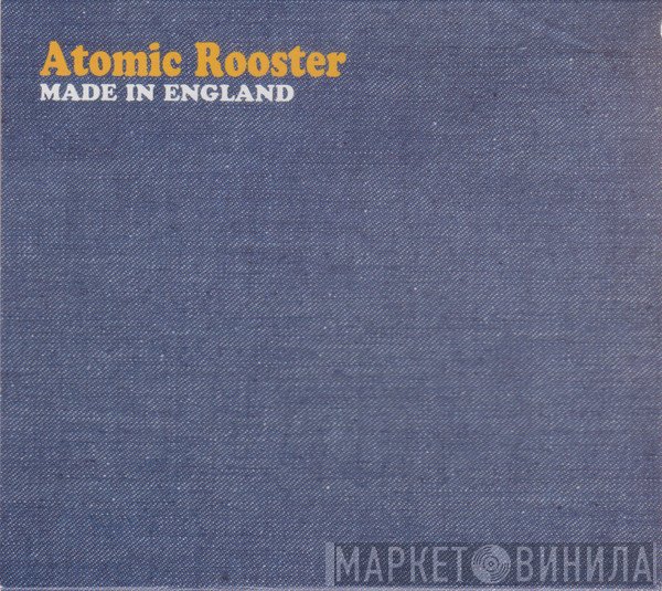 Atomic Rooster  - Made In England