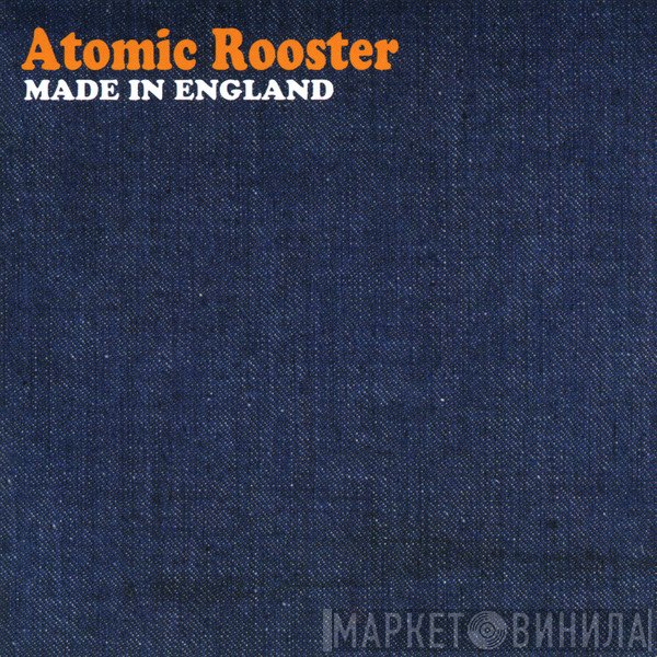 Atomic Rooster  - Made In England