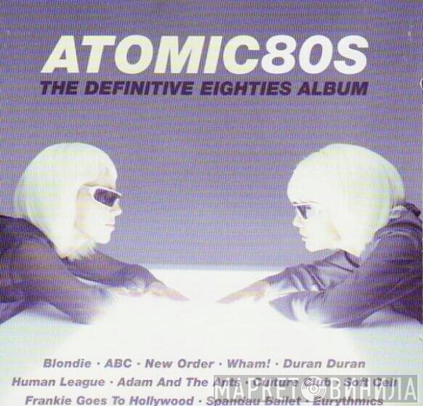  - Atomic80s - The Definitive Eighties Album