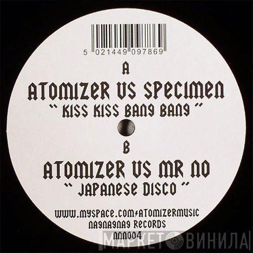 Atomizer , Mr. No, Specimen - Kiss Kiss Bang Bang / Japanese Disco