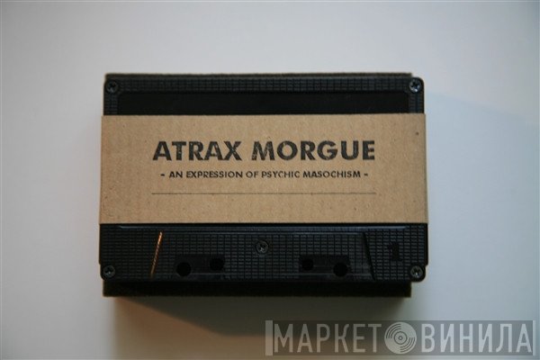 Atrax Morgue  - An Expression Of Psychic Masochism