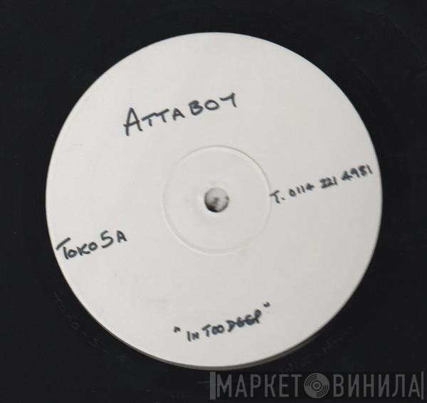 Attaboy  - In Too Deep / In Deeper