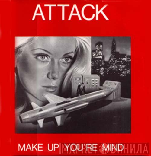 Attack  - Make Up Your Mind