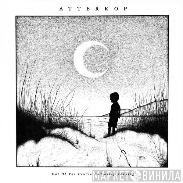 Atterkop - Out Of The Cradle Endlessly Rocking