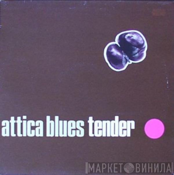 Attica Blues - Tender
