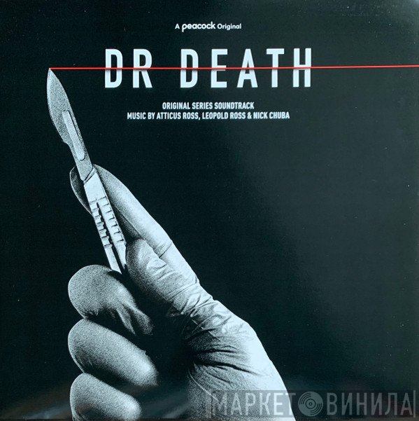 Atticus Ross, Leopold Ross, Nick Chuba - Dr Death (Original Series Soundtrack)