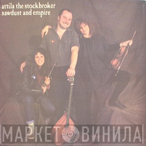 Attila The Stockbroker - Sawdust And Empire