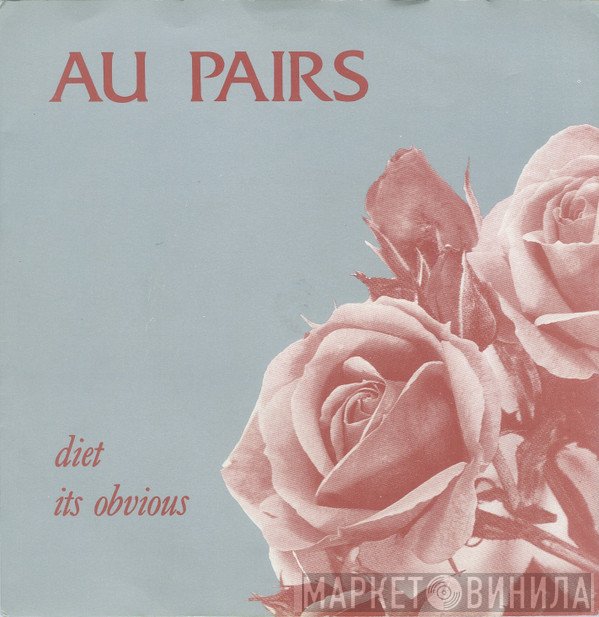 Au Pairs  - Diet / Its Obvious