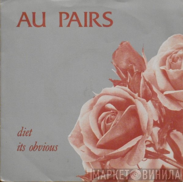 Au Pairs - Diet / Its Obvious