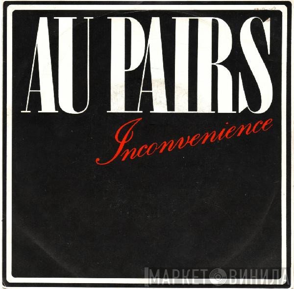 Au Pairs  - Inconvenience