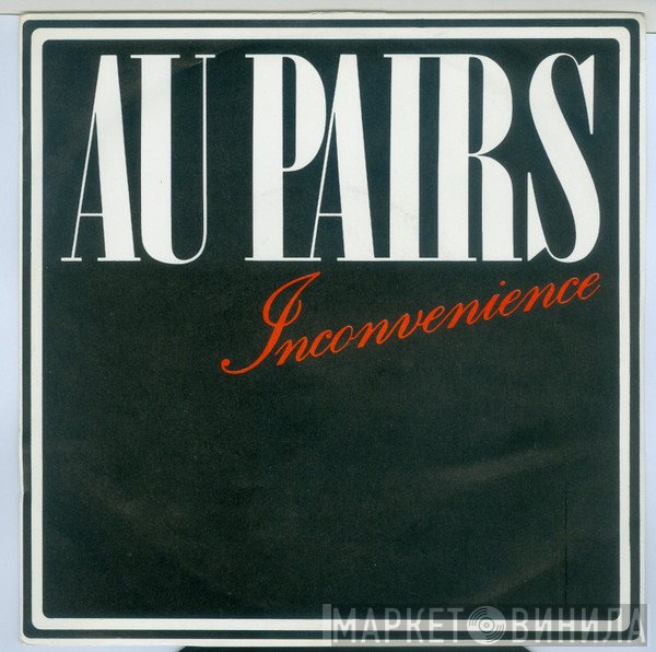 Au Pairs  - Inconvenience