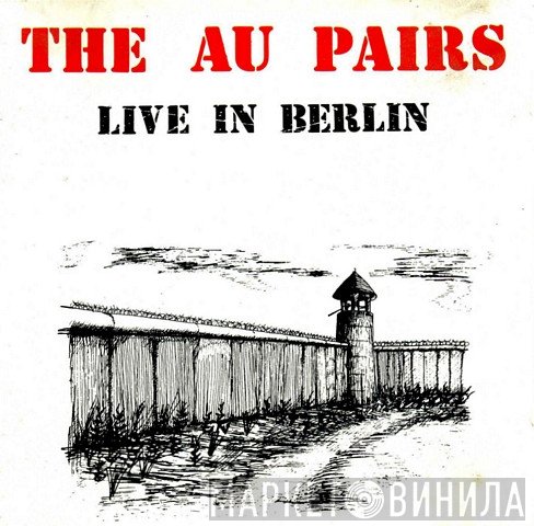 Au Pairs  - Live In Berlin